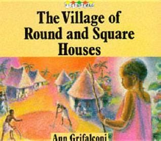 the village of round and square houses|THE VILLAGE OF ROUND AND SQUARE HOUSES .